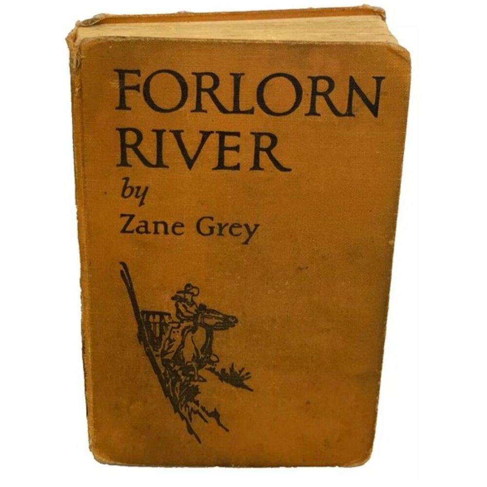 Forlorn River by Zane Grey 1927 1st ed. HB Grosset & Dunlap Novel Book
